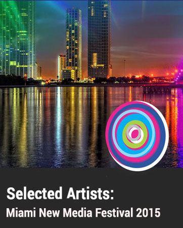 Miami New Media Festival 2015: Selected Artists